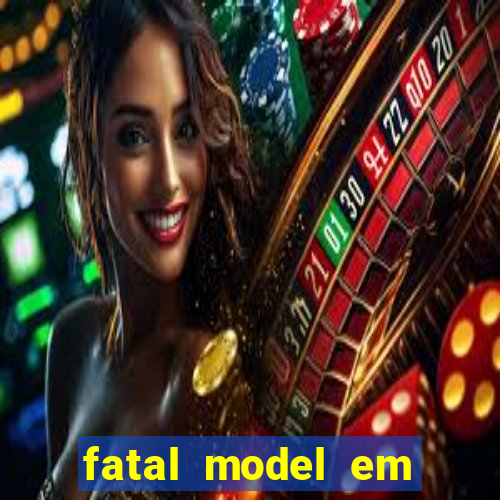 fatal model em eunapolis bahia